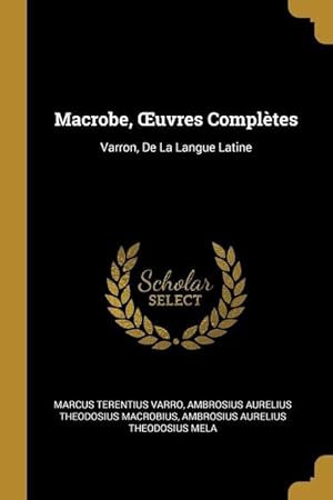 Immagine del venditore per Macrobe, OEuvres Compltes: Varron, De La Langue Latine venduto da moluna