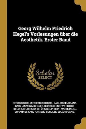 Seller image for Georg Wilhelm Friedrich Hegel\ s Vorlesungen ber Die Aesthetik. Erster Band for sale by moluna