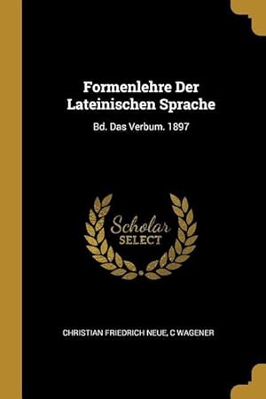 Image du vendeur pour Formenlehre Der Lateinischen Sprache: Bd. Das Verbum. 1897 mis en vente par moluna