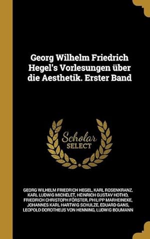 Immagine del venditore per Georg Wilhelm Friedrich Hegel\ s Vorlesungen ber Die Aesthetik. Erster Band venduto da moluna