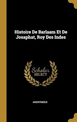 Bild des Verkufers fr Histoire De Barlaam Et De Josaphat, Roy Des Indes zum Verkauf von moluna
