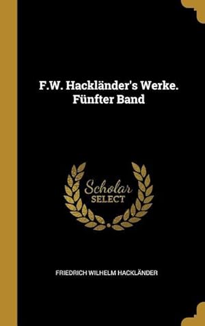 Bild des Verkufers fr F.W. Hacklaender\ s Werke. Fnfter Band zum Verkauf von moluna