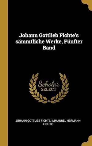 Bild des Verkufers fr Johann Gottlieb Fichte\ s Saemmtliche Werke, Fnfter Band zum Verkauf von moluna