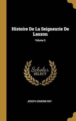 Bild des Verkufers fr Histoire De La Seigneurie De Lauzon Volume 5 zum Verkauf von moluna