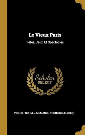 Bild des Verkufers fr Le Vieux Paris: Ftes, Jeux, Et Spectacles zum Verkauf von moluna