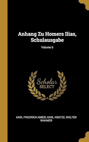 Bild des Verkufers fr Anhang Zu Homers Ilias, Schulausgabe Volume 6 zum Verkauf von moluna