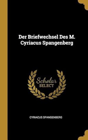 Bild des Verkufers fr Der Briefwechsel Des M. Cyriacus Spangenberg zum Verkauf von moluna