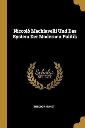 Bild des Verkufers fr Niccol Machiavelli Und Das System Der Modernen Politik zum Verkauf von moluna