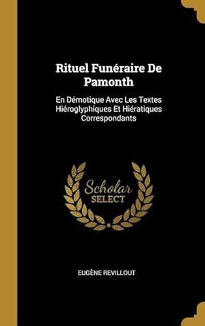 Bild des Verkufers fr Rituel Funraire De Pamonth: En Dmotique Avec Les Textes Hiroglyphiques Et Hiratiques Correspondants zum Verkauf von moluna