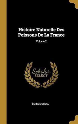 Bild des Verkufers fr Histoire Naturelle Des Poissons De La France Volume 2 zum Verkauf von moluna