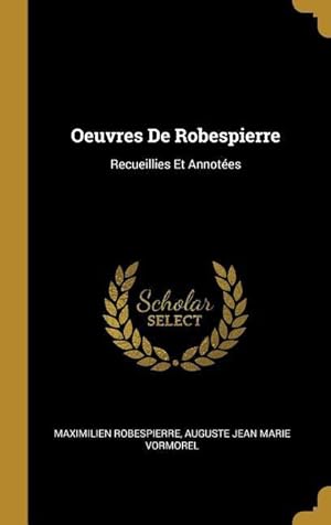 Image du vendeur pour Oeuvres De Robespierre: Recueillies Et Annotes mis en vente par moluna