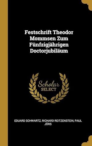 Bild des Verkufers fr Festschrift Theodor Mommsen Zum Fnfzigjaehrigen Doctorjubilaeum zum Verkauf von moluna