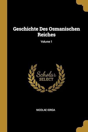 Bild des Verkufers fr Geschichte Des Osmanischen Reiches Volume 1 zum Verkauf von moluna