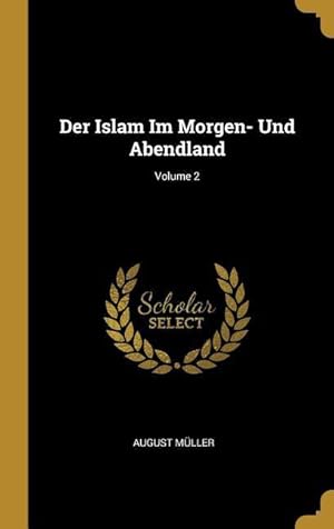 Bild des Verkufers fr Der Islam Im Morgen- Und Abendland Volume 2 zum Verkauf von moluna