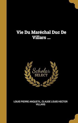 Immagine del venditore per Vie Du Marchal Duc De Villars . venduto da moluna