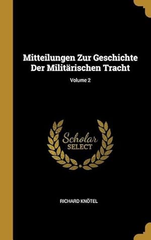 Bild des Verkufers fr Mitteilungen Zur Geschichte Der Militaerischen Tracht Volume 2 zum Verkauf von moluna