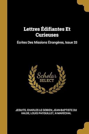 Image du vendeur pour Lettres difiantes Et Curieuses: crites Des Missions trangres, Issue 33 mis en vente par moluna