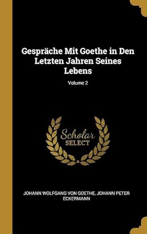 Bild des Verkufers fr Gespraeche Mit Goethe in Den Letzten Jahren Seines Lebens Volume 2 zum Verkauf von moluna