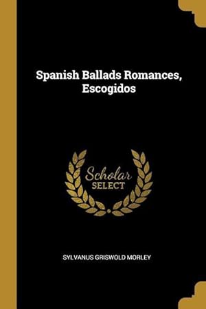 Bild des Verkufers fr Spanish Ballads Romances, Escogidos zum Verkauf von moluna