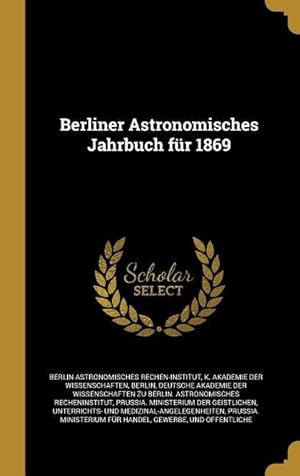 Bild des Verkufers fr Berliner Astronomisches Jahrbuch Fr 1869 zum Verkauf von moluna