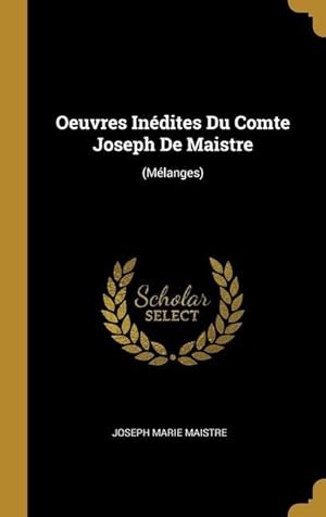 Imagen del vendedor de Oeuvres Indites Du Comte Joseph De Maistre: (Mlanges) a la venta por moluna