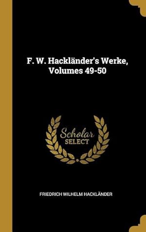 Bild des Verkufers fr F. W. Hacklaender\ s Werke, Volumes 49-50 zum Verkauf von moluna