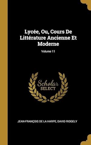 Bild des Verkufers fr Lyce, Ou, Cours De Littrature Ancienne Et Moderne Volume 11 zum Verkauf von moluna