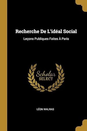 Bild des Verkufers fr Recherche De L\ idal Social: Leons Publiques Faites  Paris zum Verkauf von moluna