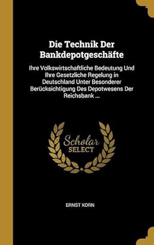 Bild des Verkufers fr Die Technik Der Bankdepotgeschaefte: Ihre Volkswirtschaftliche Bedeutung Und Ihre Gesetzliche Regelung in Deutschland Unter Besonderer Bercksichtigung zum Verkauf von moluna