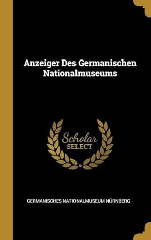 Bild des Verkufers fr Anzeiger Des Germanischen Nationalmuseums zum Verkauf von moluna