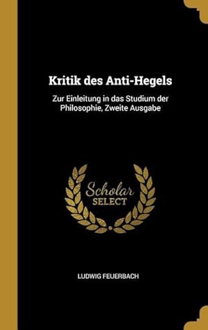 Bild des Verkufers fr Kritik Des Anti-Hegels: Zur Einleitung in Das Studium Der Philosophie, Zweite Ausgabe zum Verkauf von moluna