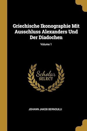 Bild des Verkufers fr Griechische Ikonographie Mit Ausschluss Alexanders Und Der Diadochen Volume 1 zum Verkauf von moluna