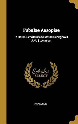 Bild des Verkufers fr Fabulae Aesopiae: In Usum Scholarum Selectas Recognovit J.M. Stowasser zum Verkauf von moluna