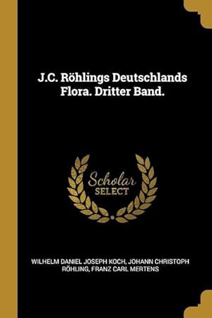 Image du vendeur pour J.C. Roehlings Deutschlands Flora. Dritter Band. mis en vente par moluna