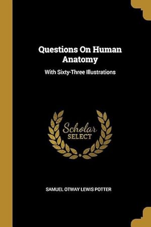 Bild des Verkufers fr Questions on Human Anatomy: With Sixty-Three Illustrations zum Verkauf von moluna