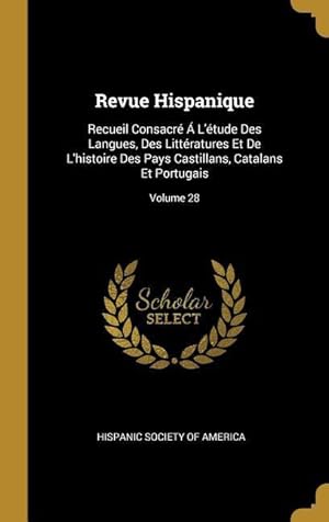 Bild des Verkufers fr Revue Hispanique: Recueil Consacr  L\ tude Des Langues, Des Littratures Et De L\ histoire Des Pays Castillans, Catalans Et Portugais zum Verkauf von moluna