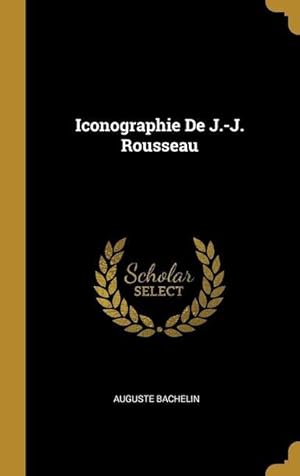 Bild des Verkufers fr Iconographie De J.-J. Rousseau zum Verkauf von moluna