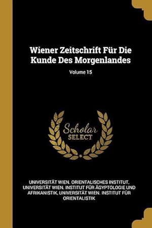 Bild des Verkufers fr Wiener Zeitschrift Fr Die Kunde Des Morgenlandes Volume 15 zum Verkauf von moluna