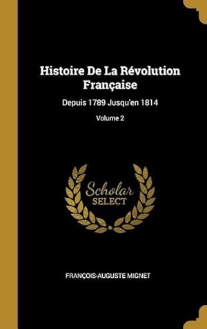 Bild des Verkufers fr Histoire De La Rvolution Franaise: Depuis 1789 Jusqu\ en 1814 Volume 2 zum Verkauf von moluna