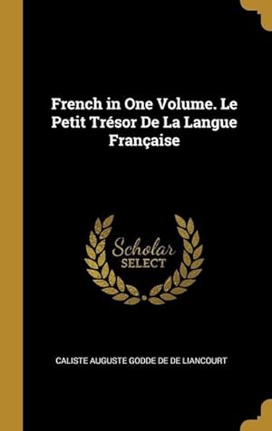 Image du vendeur pour French in One Volume. Le Petit Trsor De La Langue Franaise mis en vente par moluna