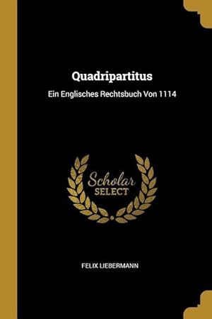 Bild des Verkufers fr Quadripartitus: Ein Englisches Rechtsbuch Von 1114 zum Verkauf von moluna