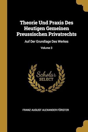 Bild des Verkufers fr Theorie Und Praxis Des Heutigen Gemeinen Preussischen Privatrechts: Auf Der Grundlage Des Werkes Volume 3 zum Verkauf von moluna