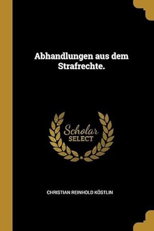 Seller image for Abhandlungen Aus Dem Strafrechte. for sale by moluna