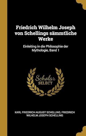 Bild des Verkufers fr Friedrich Wilhelm Joseph Von Schellings Saemmtliche Werke: Einleiting in Die Philosophie Der Mythologie, Band 1 zum Verkauf von moluna