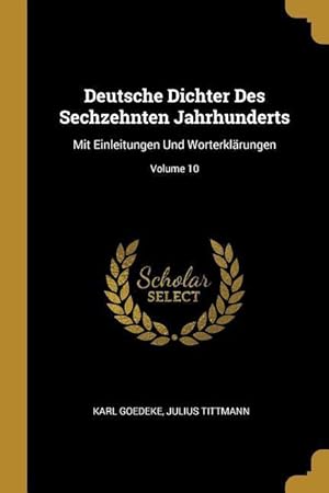 Bild des Verkufers fr Deutsche Dichter Des Sechzehnten Jahrhunderts: Mit Einleitungen Und Worterklaerungen Volume 10 zum Verkauf von moluna