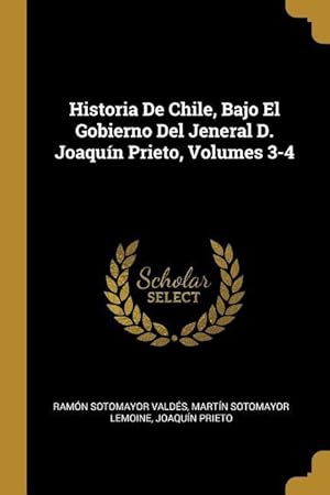 Bild des Verkufers fr Historia De Chile, Bajo El Gobierno Del Jeneral D. Joaqun Prieto, Volumes 3-4 zum Verkauf von moluna
