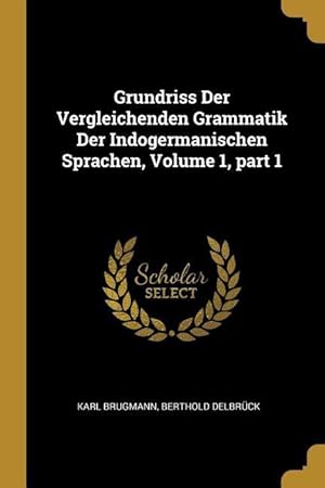 Bild des Verkufers fr Grundriss Der Vergleichenden Grammatik Der Indogermanischen Sprachen, Volume 1, Part 1 zum Verkauf von moluna