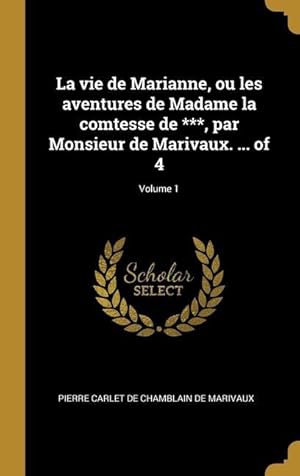 Bild des Verkufers fr La vie de Marianne, ou les aventures de Madame la comtesse de ***, par Monsieur de Marivaux. . of 4 Volume 1 zum Verkauf von moluna