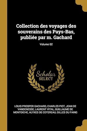 Imagen del vendedor de Collection des voyages des souverains des Pays-Bas, publie par m. Gachard Volume 02 a la venta por moluna
