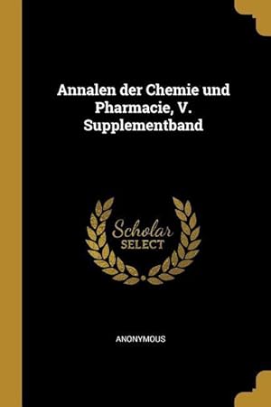 Bild des Verkufers fr Annalen Der Chemie Und Pharmacie, V. Supplementband zum Verkauf von moluna